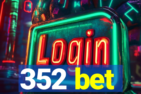 352 bet